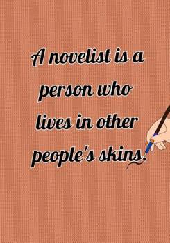 A Novelist is a Person Who Lives In Other People's Skins.: Funny Novelist Writer notebook to write in, perfect as draft or writing notes for works, gift for writer