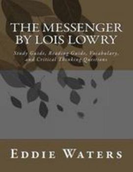 The Messenger by Lois Lowry: Study Guide, Reading Guide, Vocabulary, and Critical Thinking Questions
