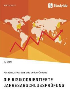 Paperback Die risikoorientierte Jahresabschlussprüfung. Planung, Strategie und Durchführung [German] Book