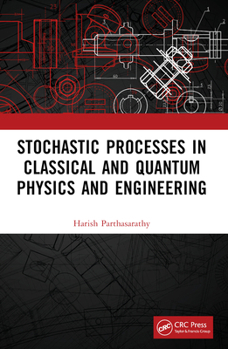 Paperback Stochastic Processes in Classical and Quantum Physics and Engineering Book