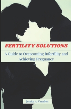 Paperback Fertility Solutions: A Guide to Overcoming Infertility and Achieving Pregnancy [Large Print] Book