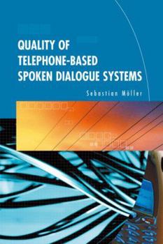 Hardcover Quality of Telephone-Based Spoken Dialogue Systems Book