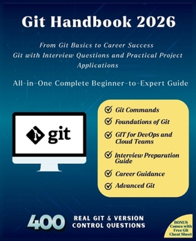 Paperback Git Handbook 2026: All-in-One Complete Beginner-to-Expert Guide From Git Basics to Career Success Git with Interview Questions and Practical Project A Book