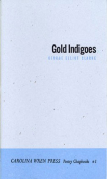 Gold Indigoes - Book #1 of the Carolina Wren Press Poetry Chapbook Series