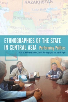 Ethnographies of the State in Central Asia Ethnographies of the State in Central Asia: Performing Politics Performing Politics
