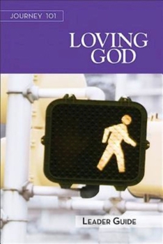 Paperback Journey 101: Loving God Leader Guide: Steps to the Life God Intends Book