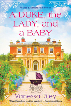 A Duke, the Lady, and a Baby - Book #1 of the Rogues and Remarkable Women