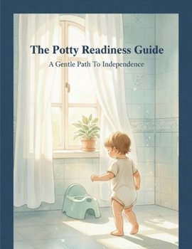 Paperback The Potty Readiness Guide: A Gentle Path To Independence Book