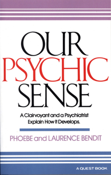 Paperback Our Psychic Sense: A Clairvoyant and a Psychiatrist Explain How It Develops Book
