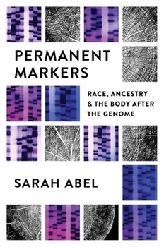 Paperback Permanent Markers: Race, Ancestry, and the Body After the Genome Book