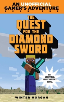 Hardcover The Quest for the Diamond Sword: An Unofficial Gamer's Adventure, Book One Book