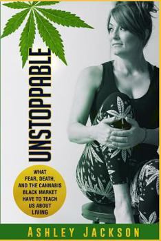 Paperback Unstoppable: What Fear, Death, and the Cannabis Black Market Have to Teach Us About Living Book