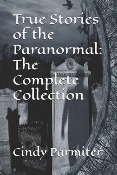 Paperback True Stories of the Paranormal: The Complete Collection Book
