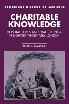 Paperback Charitable Knowledge: Hospital Pupils and Practitioners in Eighteenth-Century London Book