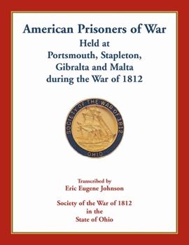 Paperback American Prisoners of War Held At Portsmouth, Stapleton, Gibraltar and Malta during the War of 1812 Book