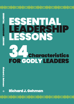 Paperback Essential Leadership Lessons: 34 Characteristics for Godly Leaders Book