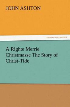 Paperback A Righte Merrie Christmasse The Story of Christ-Tide Book