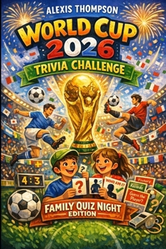 World Cup 2026 Trivia Challenge: Family Quiz Night Edition: 1000+ Exciting Questions from Easy to Expert! Historic Finals, Crazy Records, Legendary Players, Guess the Player & Quiz Battles