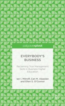 Hardcover Everybody's Business: Reclaiming True Management Skills in Business Higher Education Book
