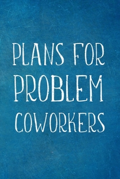 Paperback Plans For Problem Coworkers: Lined Blank Notebook Journal Book