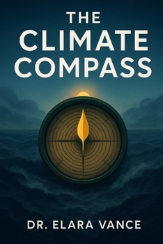 Paperback The Climate Compass: Transform Overwhelm into Action, Grief into Hope, and Anxiety into Power Book