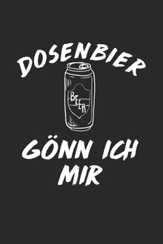 Dosenbier G�nn Ich Mir: Notebook Notizbuch Blanko Blank Leere Seiten A5 I Tagebuch I Bier I Dosenbier Saufen I Meme I Internet Trend I Party I Saufnn I Dosen I Feiern I Bierdose