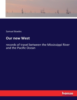 Paperback Our new West: records of travel between the Mississippi River and the Pacific Ocean Book
