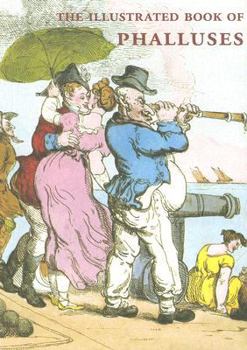 Paperback The Illustrated Book of Phalluses: A Discursive History of the Membrum Virile Book