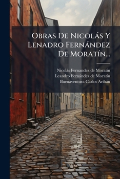 Paperback Obras De Nicolás Y Lenadro Fernández De Moratín... [Spanish] Book
