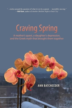 Paperback Craving Spring: A mother's quest, a daughter's depression, and the Greek myth that brought them together Book