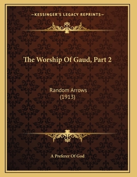 Paperback The Worship Of Gaud, Part 2: Random Arrows (1913) Book