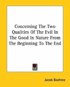 Paperback Concerning The Two Qualities Of The Evil In The Good In Nature From The Beginning To The End Book