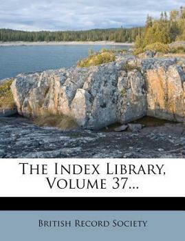 Paperback The Index Library, Volume 37... Book