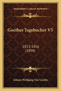 Paperback Goethes Tagebucher V5: 1813-1816 (1898) [German] Book