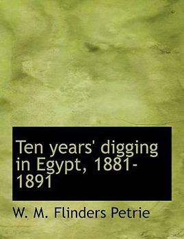 Paperback Ten Years' Digging in Egypt, 1881-1891 Book