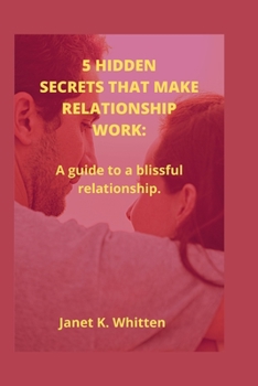 Paperback 5 Hidden Secrets That Make Relationship Work: A guide to a blissful relationship. Book