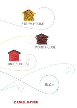 Hardcover Straw House, Wood House, Brick House, Blow: Four Novellas by Daniel Nayeri Book