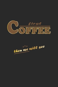 Paperback First Coffee then we will see: Monatsplaner, Termin-Kalender - Geschenk-Idee f?r Kaffee-Trinker - A5 - 120 Seiten Book