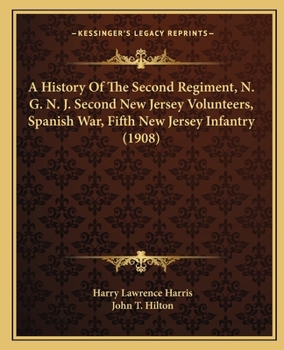 A History Of The Second Regiment, N. G. N. J. Second New Jersey Volunteers, Spanish War, Fifth New Jersey Infantry