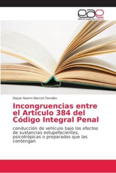 Paperback Incongruencias entre el Articulo 384 del Código Integral Penal [Spanish] Book