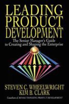 Paperback Leading Product Development: The Senior Manager's Guide to Creating and Shaping the Enterprise Book