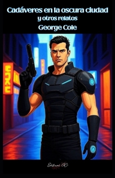 Cadáveres en la oscura ciudad y otros relatos (Spanish Edition)