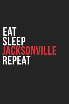 Paperback Eat Sleep Jacksonville Repeat: 6''x9'' Jacksonville Lined Dark Gray Black Writing Notebook Journal, 120 Pages, Best Novelty Birthday Santa Christmas Book