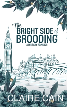 The Bright Side of Brooding: A Sweet Military Romance - Book #4 of the Soldiers Overseas Romance