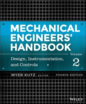 Hardcover Mechanical Engineers' Handbook, Volume 2: Design, Instrumentation, and Controls Book