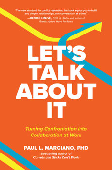 Hardcover Let's Talk about It: Turning Confrontation Into Collaboration at Work Book