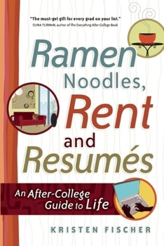 Paperback Ramen Noodles, Rent and Resumes: An After-College Guide to Life Book
