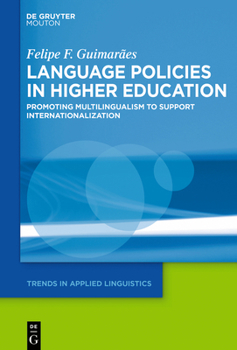 Hardcover Language Policies in Higher Education: Promoting Multilingualism to Support Internationalization Book