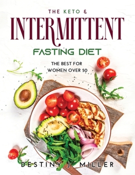 Paperback The Keto & Intermittent Fasting: The Best For Women Over 50 Book