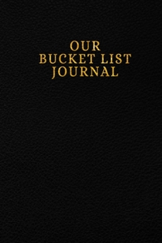 Paperback Our Bucket List Journal: Our Bucket List Book is a Unique Wedding Gift Ideas for Couple to Keep Track of Their Adventure Goals & Dreams Togethe Book